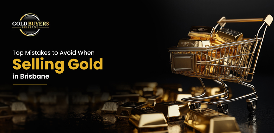 Top Mistakes to Avoid When Selling Gold in Brisbane