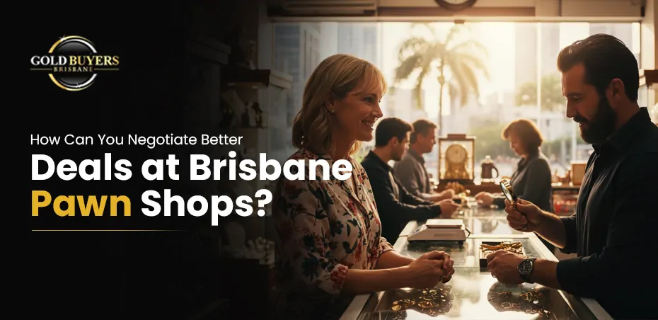 How Can You Negotiate Better Deals at Brisbane Pawn Shops?